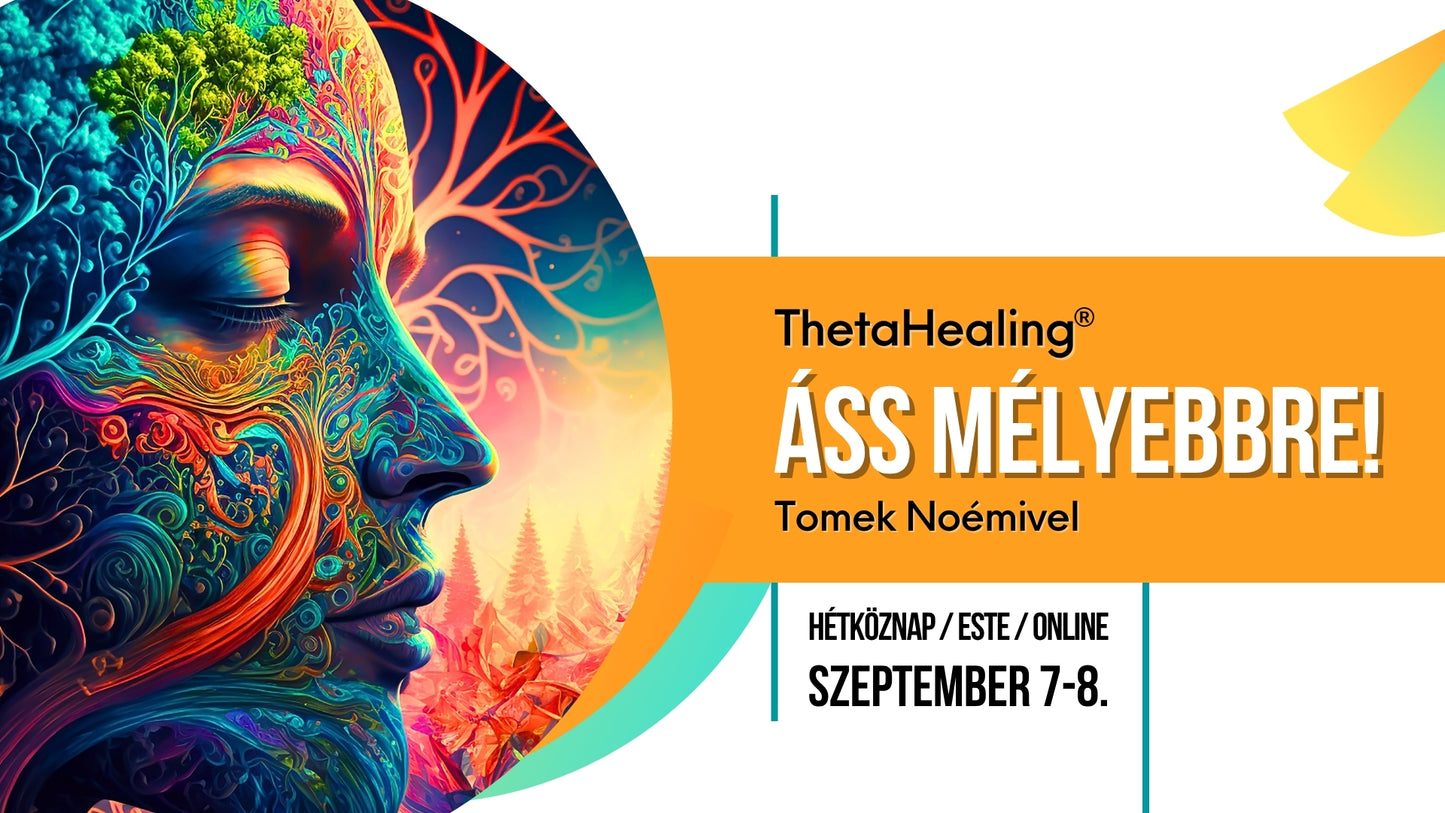 ThetaHealing® “ Áss mélyebbre!” - hétköznap, este, online