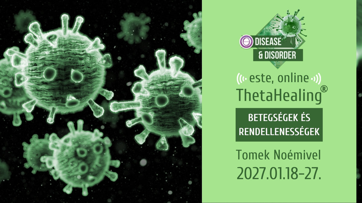 ThetaHealing® “Betegségek és rendellenességek” - este, online