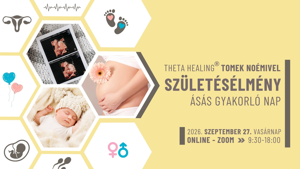 Születésélmény feldolgozás - ThetaHealing® Ásás Gyakorló Nap