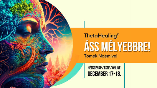 ThetaHealing® “Áss mélyebbre!” - hétköznap, este, online