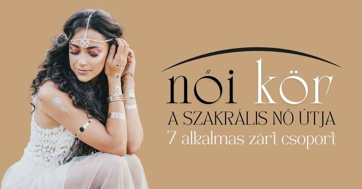 A Szakrális Nő Útja – 7 alkalmas személyes csoport